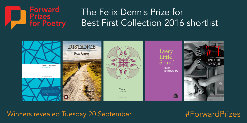 Forward Prizes for Poetry 2016: Felix Dennis Prize for Best First ...